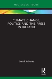 Front cover of Climate Change Politics and the Press in Ireland by David Robbins