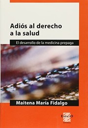 Front cover of Adiós al derecho a la salud by Maitena María Fidalgo