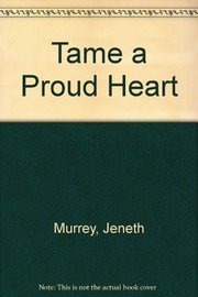Front cover of Tame a Proud Heart by Jeneth Murrey