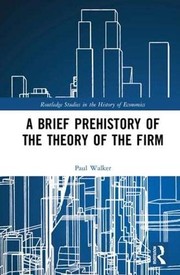 Cover of Brief Prehistory of the Theory of the Firm by Paul Walker