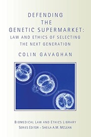 Front cover of DEFENDING THE GENETIC SUPERMARKET: THE LAW AND ETHICS OF SELECTING THE NEXT GENERATION by COLIN GAVAGHAN