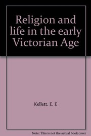 Front cover of Religion and life in the early Victorian age by E. E. Kellett