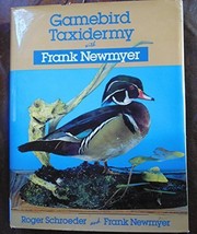 Front cover of Gamebird taxidermy with Frank Newmyer by Schroeder, Roger