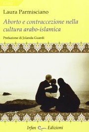 Front cover of Aborto e contraccezione nella cultura arabo-islamica by Laura Parmisciano