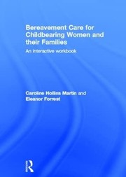 Front cover of Bereavement Care for Childbearing Women and Their Families by Caroline Hollins Martin