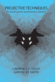 Front cover of Projective techniques for social science and business research by Lawrence C. Soley