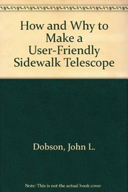 Front cover of How and why to make a user-friendly sidewalk telescope by John L. Dobson