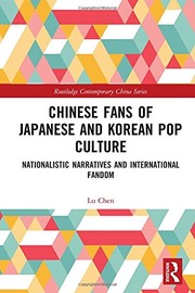Front cover of Chinese Fans of Japanese and Korean Pop Culture by Lu Chen