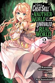 Front cover of I Got a Cheat Skill in Another World and Became Unrivaled in the Real World, Too, Vol. 2 (manga) by Miku