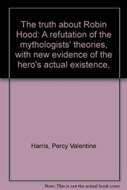 Front cover of The truth about Robin Hood by Percy Valentine Harris