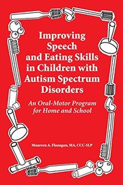Cover of Improving speech and eating skills in children with autism spectrum disorders by Maureen A. Flanagan