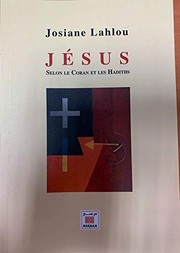 Front cover of Jésus selon le Coran et les Hadiths by Josiane Lahlou
