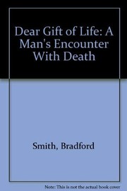 Front cover of Dear Gift of Life by Bradford Smith