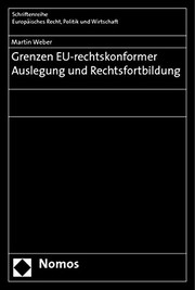 Front cover of Grenzen EU-rechtskonformer Auslegung und Rechtsfortbildung by Weber, Martin Dr