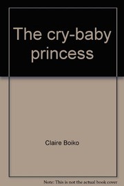 Cover of The cry-baby princess by Claire Boiko