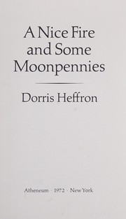 Front cover of A nice fire and some moonpennies by Dorris Heffron