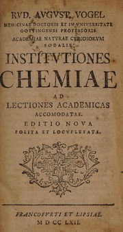 Cover of Rud. August. Vogel medicinae doctoris et in Universitate Gottingensi professoris academiae naturae curiosorum sodalis Institutiones chemiae ad lectiones academicas accomodatae by Rudolph Augustin Vogel