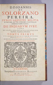 Cover of D.D. Ionnis de Solorzano Pereira, I.V.D. ... De Indiarum iure. siue De iusta Indiarum Occidentalium inquisitione, acquisitione, & renentione. Tomus primus. [-secundus] by Juan de Solórzano Pereira
