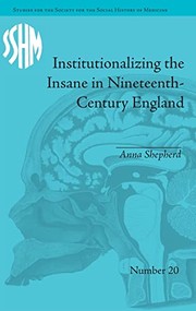 Front cover of Institutionalizing the Insane in Nineteenth-Century England by Anna Shepherd