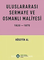 Front cover of Uluslararası sermaye ve Osmanlı maliyesi by Hüseyin Al