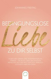 Front cover of Bedingungslose Liebe zu dir selbst by Johannes Freitag