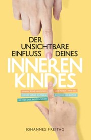 Cover of Unsichtbare Einfluss Deines Inneren Kindes by Johannes Freitag