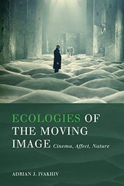 Front cover of Ecologies of the Moving Image by Adrian J. Ivakhiv