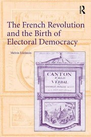 Front cover of French Revolution and the Birth of Electoral Democracy by Melvin Edelstein
