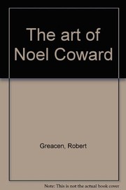 Front cover of The art of Noël Coward by Robert Greacen