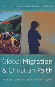 Front cover of Global Migration and Christian Faith by M. Daniel Carroll R.