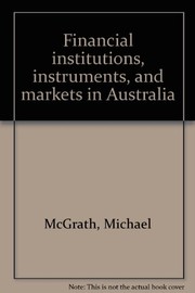 Front cover of Financial institutions, instruments, and markets in Australia by McGrath, Michael.