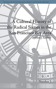 Front cover of Cultural History of the Radical Sixties in the San Francisco Bay Area by Anthony Ashbolt