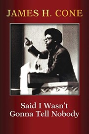 Cover of Said I wasn't gonna tell nobody by James H. Cone