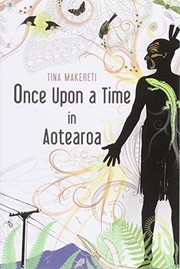 Front cover of Once Upon a Time in Aotearoa by Tina Makereti