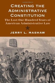 Cover of Creating the administrative constitution by Jerry L. Mashaw