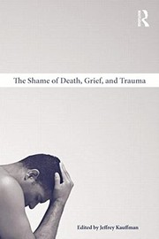 Cover of The shame of death, grief, and trauma by Jeffrey Kauffman