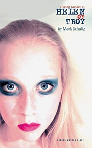 Front cover of BRIEF HISTORY OF HELEN OF TROY OR EVERYTHING WILL BE DIFFERENT by MARK SCHULTZ