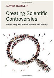 Cover of Creating scientific controversies by David Harker