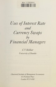 Front cover of Uses of Interest Rate and Currency Swaps by Financial Managers (Research Monograph) by C. Hellier