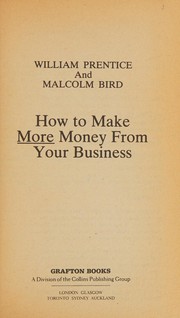 Front cover of How to make more money from your business by William R. Prentice