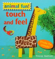 Front cover of Animal Fun! Touch and Feel by Tracey Radford