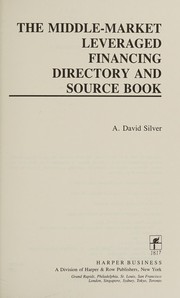 Front cover of The middle-market leveraged financing directory and source book by A. David Silver
