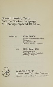 Front cover of Speech-hearing tests and the spoken language of hearing-impaired children by R. J. Bench
