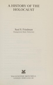 Front cover of A history of the Holocaust by Saul S. Friedman