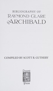 Front cover of Bibliography of Raymond Clare Archibald by Scott B. Guthery