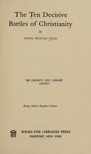 Cover of The ten decisive battles of Christianity by Mead, Frank Spencer