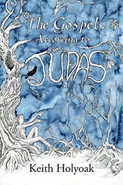 Front cover of The Gospel According to Judas by Keith James Holyoak