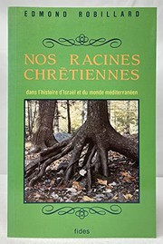 Front cover of Nos racines chrétiennes dans l'histoire d'Israël et du monde méditerranéen by Edmond Robillard