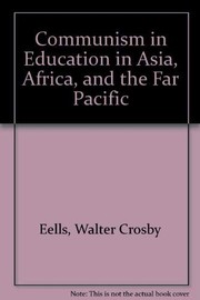 Front cover of Communism in education in Asia, Africa, and the Far Pacific by Eells, Walter Crosby