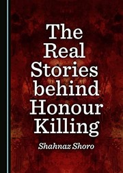 Front cover of The real stories behind honour killing by Shahnaz Shoro